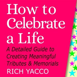 How to Celebrate a Life, Rich Yacco