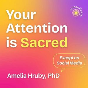 Your Attention is Sacred Except on Social Media