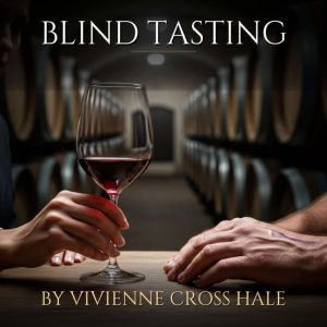 Blind Tasting, Vivienne Cross Hale