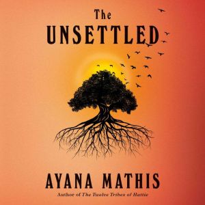 The Unsettled, Ayana Mathis