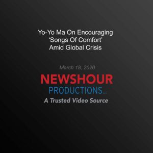 YoYo Ma On Encouraging Songs Of Com..., PBS NewsHour