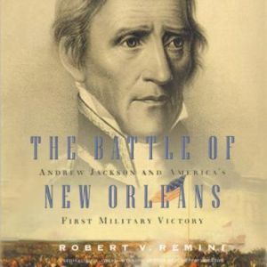 The Battle of New Orleans, Robert V. Remini