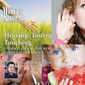 Hearing, Tasting, Touching, Rolf Nelson