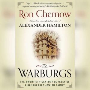 The Warburgs: The Twentieth-Century Odyssey of a Remarkable Jewish Family, Ron Chernow