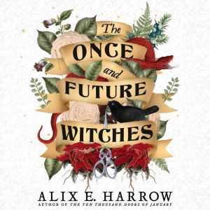 The Once and Future Witches, Alix E. Harrow