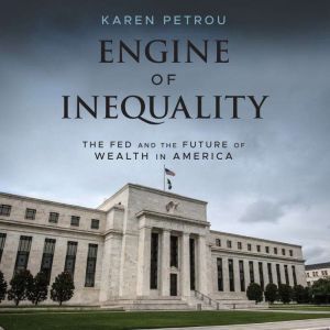 Engine of Inequality, Karen Petrou