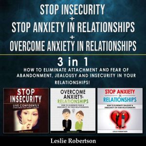 STOP INSECURITY  STOP ANXIETY IN REL..., Leslie Robertson