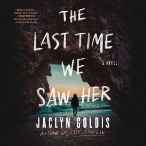 The Last Time We Saw Her, Jaclyn Goldis