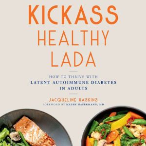 Kickass Healthy LADA, Jacqueline Haskins