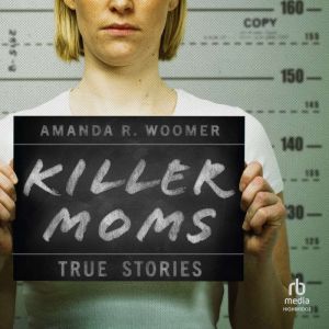 Killer Moms, Amanda R. Woomer