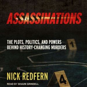 Assassinations: The Plots, Politics, and Powers Behind History-Changing Murders, Nick Redfern