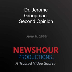 Dr. Jerome Groopman Second Opinion, PBS NewsHour
