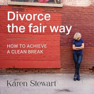 Divorce the fair way, Karen Stewart