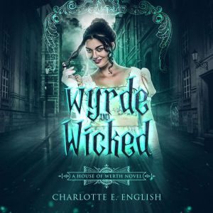 Wyrde and Wicked, Charlotte E. English