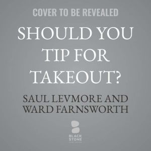 Should You Tip for Takeout?, Ward Farnsworth