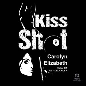 Kiss Shot, Carolyn Elizabeth