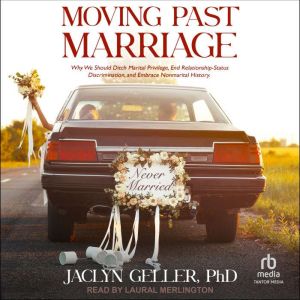 Moving Past Marriage, PhD Geller