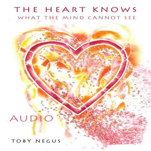 The heart knows what the mind cannot ..., Toby Negus