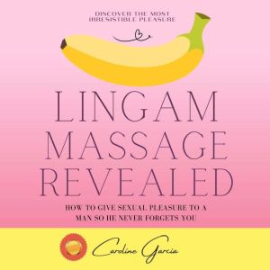 Lingam Massage Revealed, CAROLINE GARCIA