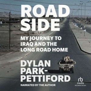 Roadside: My Journey to Iraq and the Long Road Home