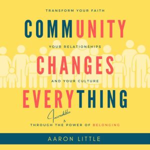 Community Changes Everything, Aaron Little