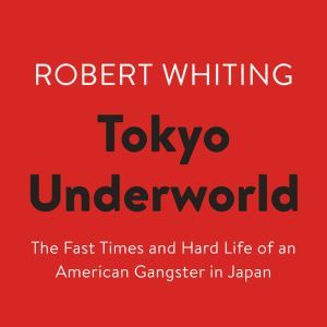 Tokyo Underworld, Robert Whiting