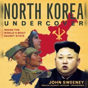 North Korea Undercover, John Sweeney