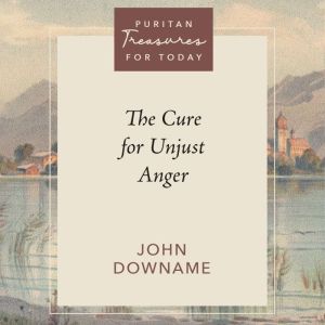 The Cure for Unjust Anger, John Downame