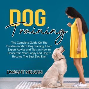 Dog Training The Complete Guide On T..., Dwight Nelson