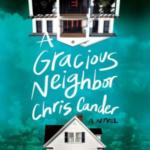 A Gracious Neighbor, Chris Cander