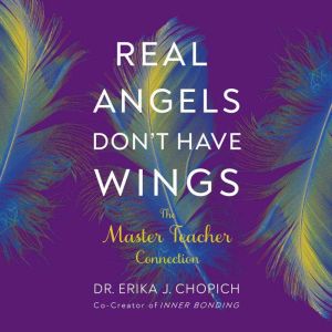 Real Angels Don't Have Wings: The Master Teacher Connection