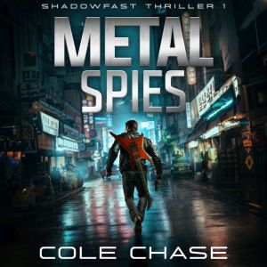 Metal Spies: Shadowfast Action Thrillers