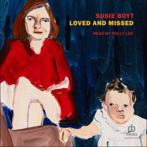 Loved and Missed, Susie Boyt