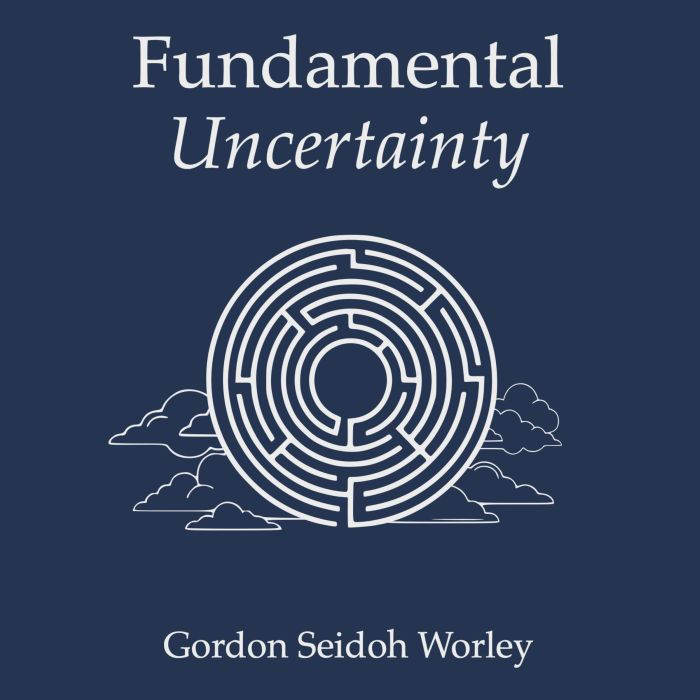 Fundamental Uncertainty, Gordon Seidoh Worley