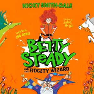 Betty Steady and the Fidgety Wizard