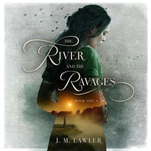 The River and the Ravages, J M Lawler
