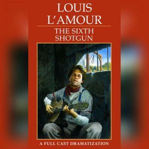 The Sixth Shotgun, Louis LAmour