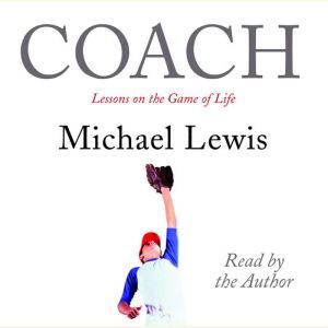 Coach: Lessons on the Game of Life, Michael Lewis