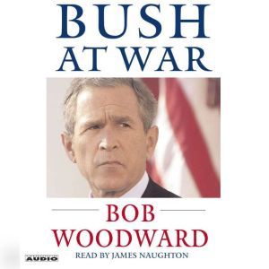 Bush at War, Bob Woodward