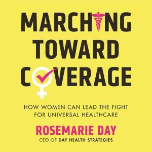 Marching Toward Coverage, Rosemarie Day