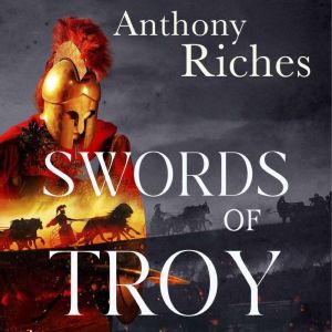 Swords of Troy, Anthony Riches