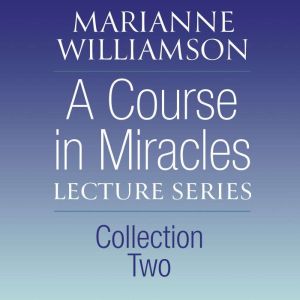 A Course in Miracles Lecture Series, ..., Marianne Williamson