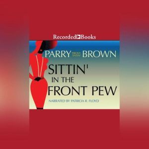 Sittin in the Front Pew, Parry Brown