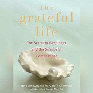 The Grateful Life, Nina Lesowitz Mary Beth Sammons