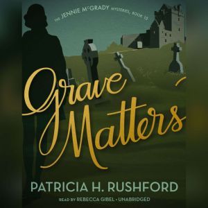 Grave Matters, Patricia H. Rushford