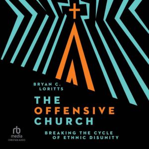 The Offensive Church, Bryan C. Loritts