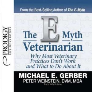 The E-Myth Veterinarian, Michael E. Gerber