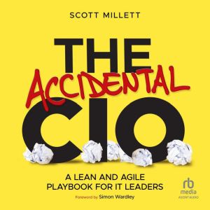 The Accidental CIO: A Lean and Agile Playbook for IT Leaders