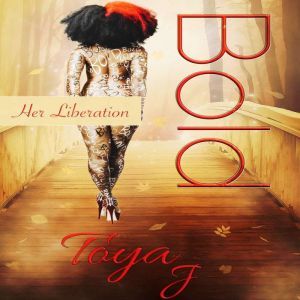 Bold  Her Liberation , Toya J