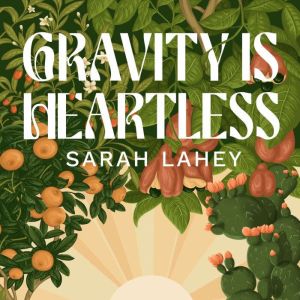 Gravity Is Heartless: A sparklingly original futuristic adventure